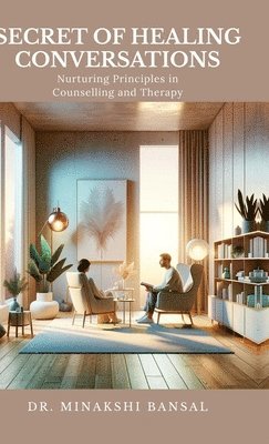 Dr Minakshi Bansal - Secret of Healing Conversations, Inbunden