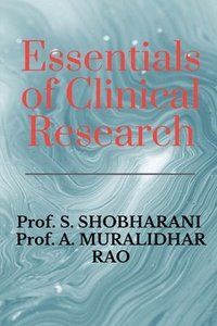 bokomslag Essentials of Clinical Research: A Comprehensive Guide to Drug Development and Clinical Trials