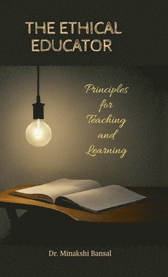 Dr Minakshi Bansal - Ethical Educator, Inbunden