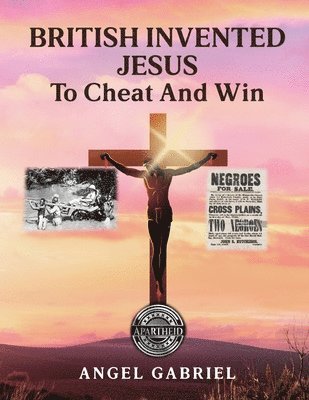 bokomslag British Invented Jesus to Cheat and Win