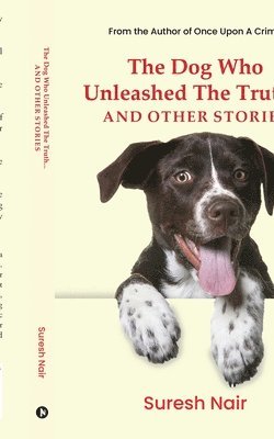 bokomslag Dog Who Unleashed The Truth... And Other Stories