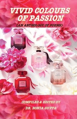 Dr Sonia Gupta, DR. SONIA GUPTA, Sonia Gupta - Vivid Colours of Passion, Häftad