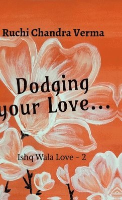 bokomslag Dodging your Love...: Ishq Wala Love -2