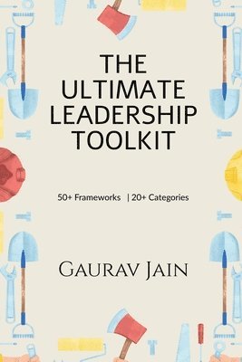 Gaurav Jain - Ultimate Leadership Toolkit, Häftad