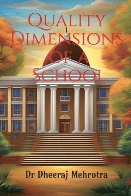 Dr Dheeraj Mehrotra, Dheeraj Mehrotra - Quality Dimensions of a School, Häftad