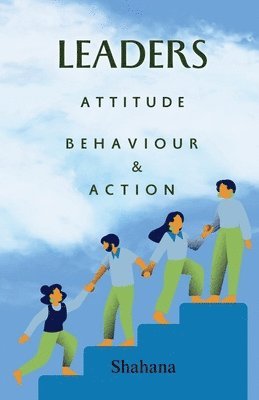 bokomslag Leaders Attitude, Behaviour & Action