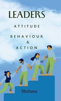 bokomslag Leaders Attitude, Behaviour & Action