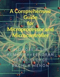 bokomslag A Comprehensive Guide for Microprocessor and Microcontroller