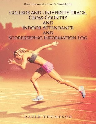 bokomslag College and University Track, Cross-Country and Indoor Attendance and Scorekeeping Information Log