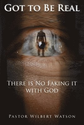 Pastor Wilbert Watson - Got to Be Real, Häftad