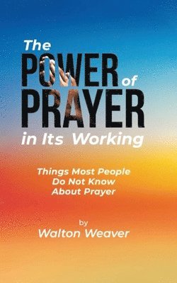 bokomslag The Power of Prayer in Its Working