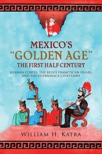 bokomslag Mexico's Golden Age: The First Half Century