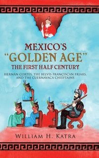 bokomslag Mexico's Golden Age: The First Half Century