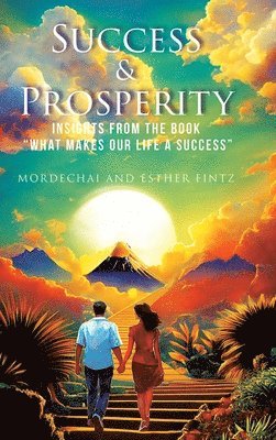 bokomslag SUCCESS & PROSPERITY: INSIGHTS FROM THE BOOK 'WHAT MAKES OUR LIFE A SUCCESS'