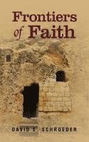 bokomslag Frontiers of Faith: Exploring Changeless Truth in a Changing World
