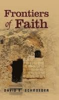 bokomslag Frontiers of Faith: Exploring Changeless Truth in a Changing World