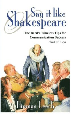 bokomslag Say It like Shakespeare: The Bard's Timeless Tips for Communication Success