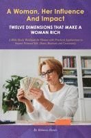 bokomslag A Woman, Her Influence and Impact: Twelve Dimensions That Make a Woman Rich