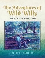 bokomslag The Adventures of Wild Willy: True Stories from 1940 - 1980