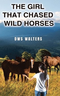 bokomslag Girl That Chased Wild Horses