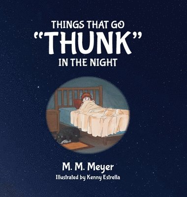 M M Meyer - Things That Go "Thunk" in the Night, Inbunden