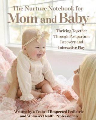 Kim Bandi, Sonja Burmeister, Julie Spencer - Nurture Notebook for Mom and Baby, Häftad
