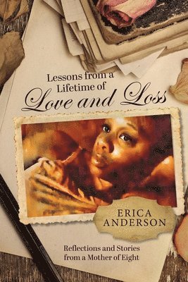 Lessons from a Lifetime of Love and Loss 1