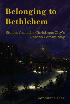 Jennifer Lader - Belonging to Bethlehem: Stories from the Christmas City's Jewish Community, Häftad