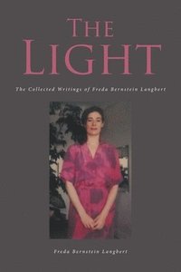 bokomslag Light The Collected Writings of Freda Bernstein Langbert