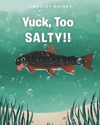 bokomslag Yuck, Too SALTY!!