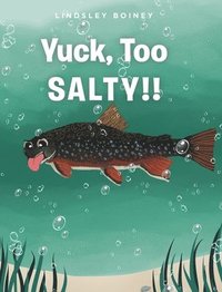 bokomslag Yuck, Too SALTY!!