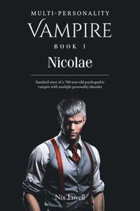 bokomslag Multi-Personality Vampire Book 1: Nicolae: Standard story of a 700-year-old psychopathic vampire with multiple personality disorder