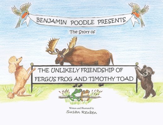 Susan Reuben - Benjamin Poodle Presents The Story of The Unlikely Friendship of Fergus Frog and Timothy Toad, Häftad