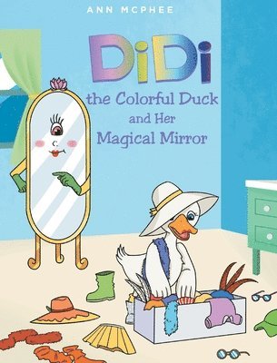 bokomslag DiDi the Colorful Duck and Her Magical Mirror