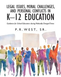 bokomslag Legal Issues, Moral Challenges, and Personal Conflicts in K-12 Education