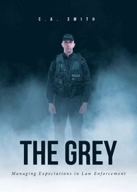 bokomslag The Grey: Managing Expectations in Law Enforcement