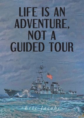 Eric Jacobs - Life Is An Adventure, Not A Guided Tour, Häftad