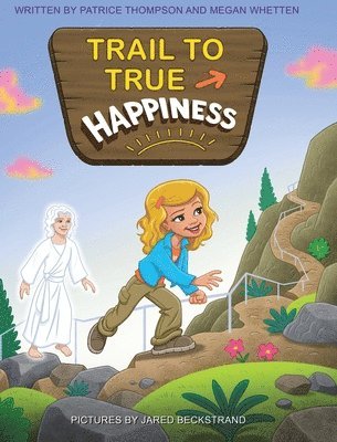 Patrice Thompson, Megan Whetten, Thompson,Patrice,, Whetten,Megan - Trail to True Happiness, Inbunden