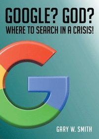 bokomslag Google? God? Where to Search in a Crisis!