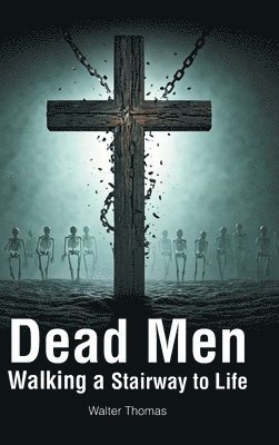 Dead Men Walking a Stairway to Life 1