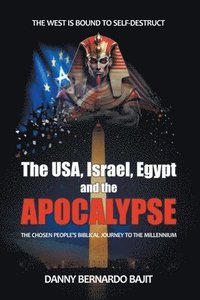 bokomslag USA, Israel, Egypt and the APOCALYPSE
