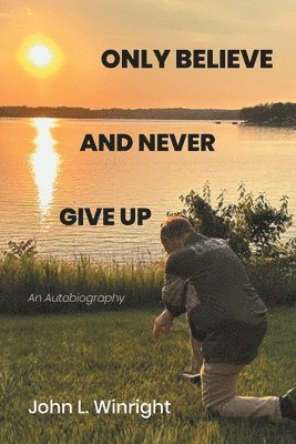 Only Believe and Never Give Up 1