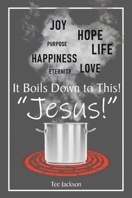 bokomslag It Boils Down to This! "Jesus!"