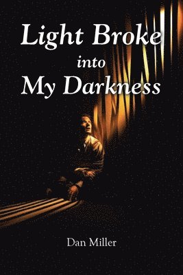 Dan Miller, Miller,Dan, - Light Broke into My Darkness, Häftad