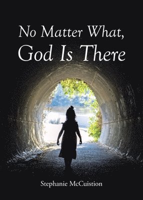 No Matter What, God is There 1