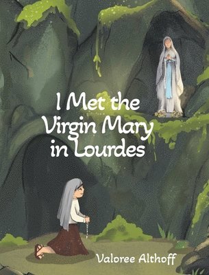 bokomslag I Met the Virgin Mary in Lourdes