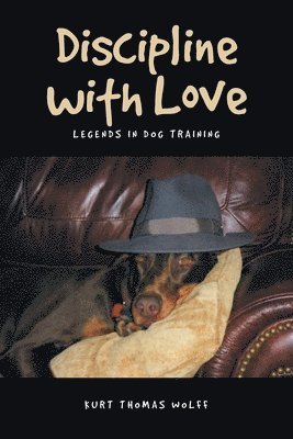 bokomslag Discipline with Love: Legends in Dog Training