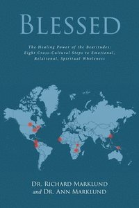 bokomslag Blessed: The Healing Power of the Beatitudes: Eight Cross-Cultural Steps to Emotional, Relational, Spiritual Wholeness