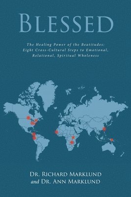 bokomslag Blessed: The Healing Power of the Beatitudes: Eight Cross-Cultural Steps to Emotional, Relational, Spiritual Wholeness