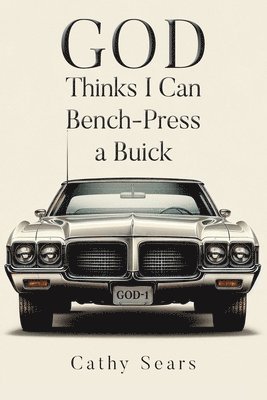 bokomslag GOD Thinks I Can Bench-Press a Buick